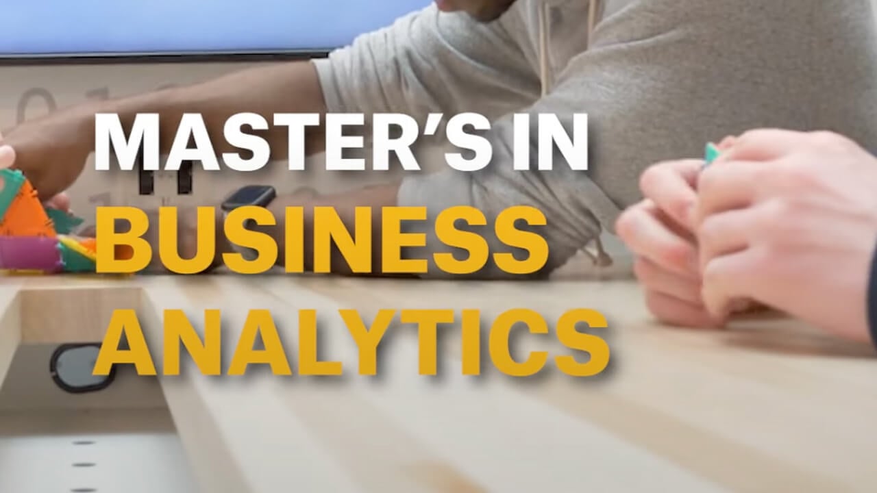 Graphic that says "Master's in Business Analytics", plays video