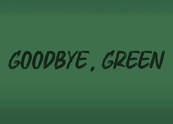 Graphic that says "Goodbye, Green"